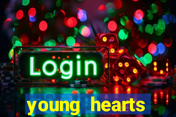 young hearts assistir online